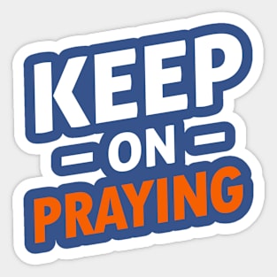 Keep On Praying Sticker